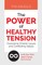 The Power of Healthy Tension
