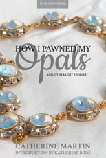 How I Pawned My Opals and Other Lost Stories