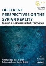 Different Perspectives on the Syrian Reality. Research in the Diverse Fields of Syrian Culture