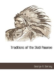 Traditions of the Skidi Pawnee