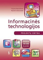 Informacinės technologijos. Projektų knyga. Vadovėlis 7-8 klasėms