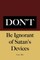Don't Be Ignorant of Satan's Devices