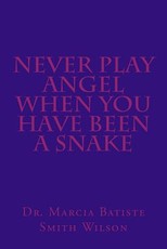 Never Play Angel When You Have Been A Snake