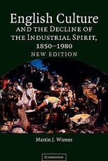 English Culture and the Decline of the Industrial Spirit, 1850-1980