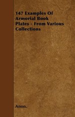 147 Examples Of Armorial Book Plates - From Various Collections