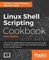 Linux Shell Scripting Cookbook - Third Edition
