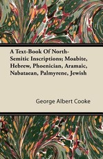 A Text-Book of North-Semitic Inscriptions; Moabite, Hebrew, Phoenician, Aramaic, Nabataean, Palmyrene, Jewish