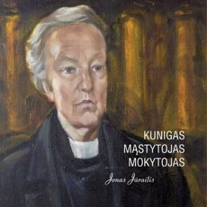 Kunigas, mąstytojas, mokytojas. Jonas Jūraitis