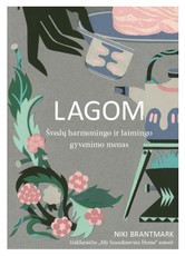 LAGOM: švedų harmoningo ir laimingo gyvenimo menas