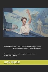 THE FLYING LIFE Iris Louise McPhetridge Thaden and the launching of THADEN SCHOOL