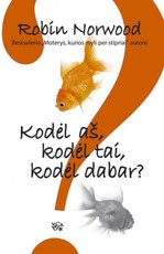 Kodėl aš, kodėl tai, kodėl dabar? Kodėl aš, kodėl tai, kodėl dabar?