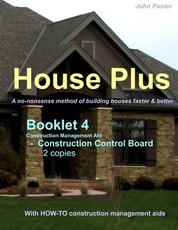 House Plus(TM) Booklet 4 - Construction Management Aid - Construction Control Board 2 copies