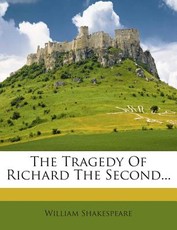 The Tragedy of Richard the Second...
