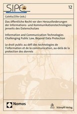 Das öffentliche Recht vor den Herausforderungen der Informations- und Kommunikationstechnologien jenseits des Datenschutzes - Information and Communication Technologies Challenging Public Law, Beyond Data Protection - Le droit public au défi des technolog