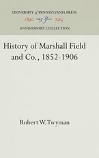 History of Marshall Field and Co., 1852-1906