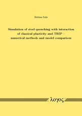Simulation of Steel Quenching with Interaction of Classical Plasticity and Trip -- Numerical Methods and Model Comparison