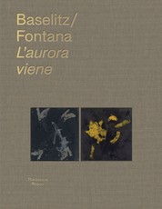 Georg Baselitz and Lucio Fontana: l'Aurora Viene