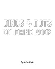 Dinos and Dots Coloring Book for Children - Create Your Own Doodle Cover (8x10 Softcover Personalized Coloring Book / Activity Book)