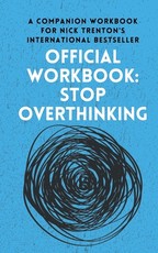OFFICIAL WORKBOOK for STOP OVERTHINKING