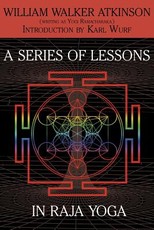 A Series of Lessons in Raja Yoga
