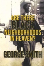 Do They Have Black Neighborhoods in Heaven?