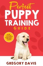 Perfect Puppy Training Guide