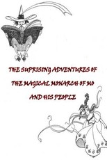 The Suprising Adventures of The Magical Monarch of Mo And His People