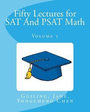 Fifty Lectures for SAT And PSAT Math Volume 1