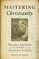 Mastering Christianity