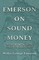 Emerson on Sound Money