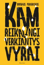 Kam reikalingi verkiantys vyrai: 15 esė vyriškumo tema