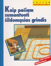 Kaip pačiam sumontuoti šildomąsias grindis