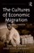 The Cultures of Economic Migration