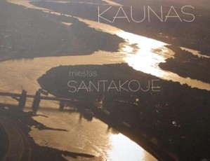 Kaunas – miestas Santakoje