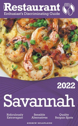 2022 Savannah - The Restaurant Enthusiast's Discriminating Guide