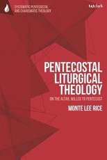 Pentecostal Liturgical Theology