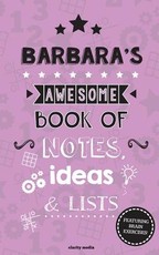 Barbara's Awesome Book Of Notes, Lists & Ideas