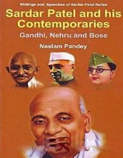 Sardar Patel And His Contemporaries Gandhi, Nehru And Bose