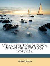 View of the State of Europe During the Middle Ages, Volume 2