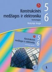 Konstrukcinės medžiagos ir elektronika. Technologijos 5-6 klasei. Mokytojo knyga (ŠOK) Konstrukcinės medžiagos ir elektronika. Technologijos 5-6 klasei. Mokytojo knyga (ŠOK)