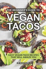 The Beginner's Guide to Vegan Tacos