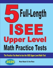 5 Full-Length ISEE Upper Level Math Practice Tests