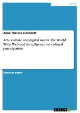 Lienhardt, A: Arts, culture and digital media. The World Wid