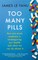 Too Many Pills