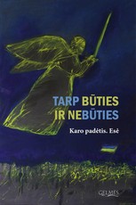 Tarp būties ir nebūties. Karo padėtis. Esė