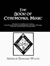 Waite, A: The Book of Ceremonial Magic