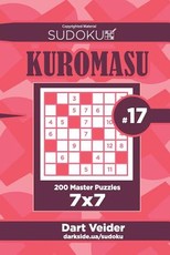 Sudoku Kuromasu - 200 Master Puzzles 7x7 (Volume 17)