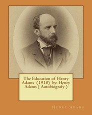 The Education of Henry Adams (1918) by