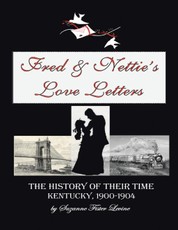 Fred & Nettie's Love Letters: The History of Their Time, Kentucky, 1900-1904