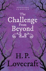 The Challenge from Beyond (Fantasy and Horror Classics);With a Dedication by George Henry Weiss